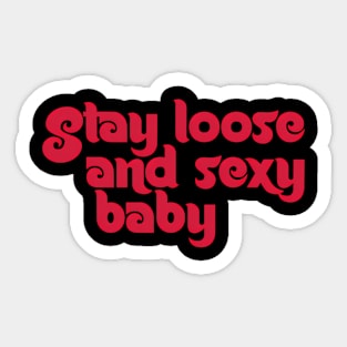 Stay Loose And Baby Sticker